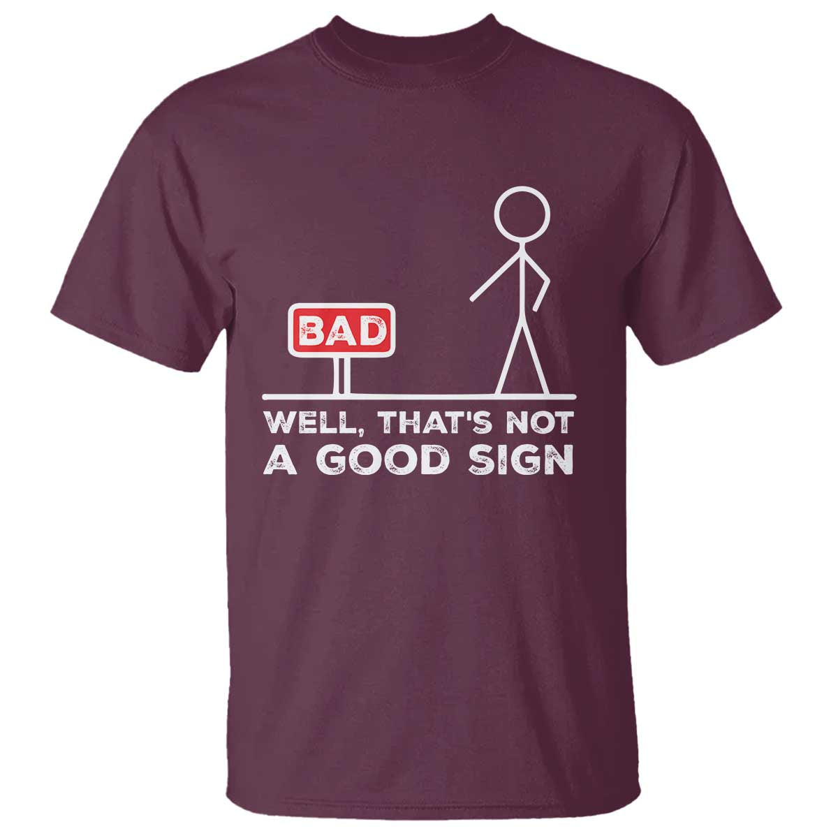 Funny Sarcastic T Shirt Well Not A Good Sign Gag Gift - Wonder Print Shop