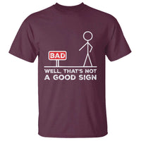 Funny Sarcastic T Shirt Well Not A Good Sign Gag Gift - Wonder Print Shop