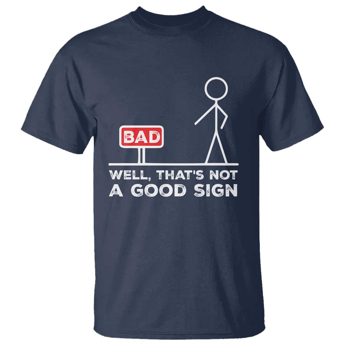 Funny Sarcastic T Shirt Well Not A Good Sign Gag Gift - Wonder Print Shop