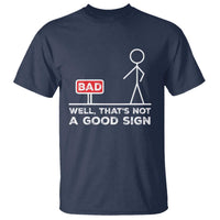 Funny Sarcastic T Shirt Well Not A Good Sign Gag Gift - Wonder Print Shop
