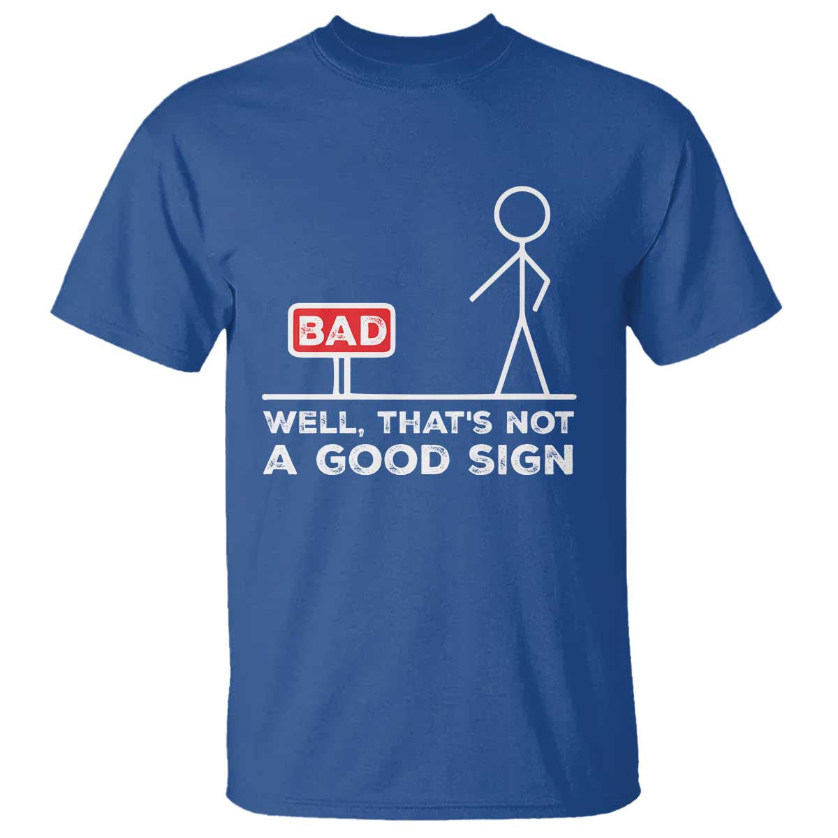 Funny Sarcastic T Shirt Well Not A Good Sign Gag Gift - Wonder Print Shop