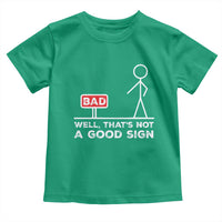 Funny Sarcastic Toddler T Shirt Well Not A Good Sign Gag Gift - Wonder Print Shop