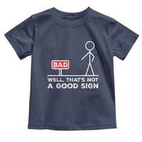 Funny Sarcastic Toddler T Shirt Well Not A Good Sign Gag Gift - Wonder Print Shop