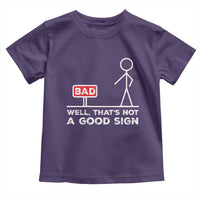Funny Sarcastic Toddler T Shirt Well Not A Good Sign Gag Gift - Wonder Print Shop