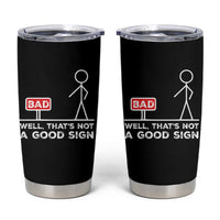 Funny Sarcastic Tumbler Cup Well Not A Good Sign Gag Gift - Wonder Print Shop