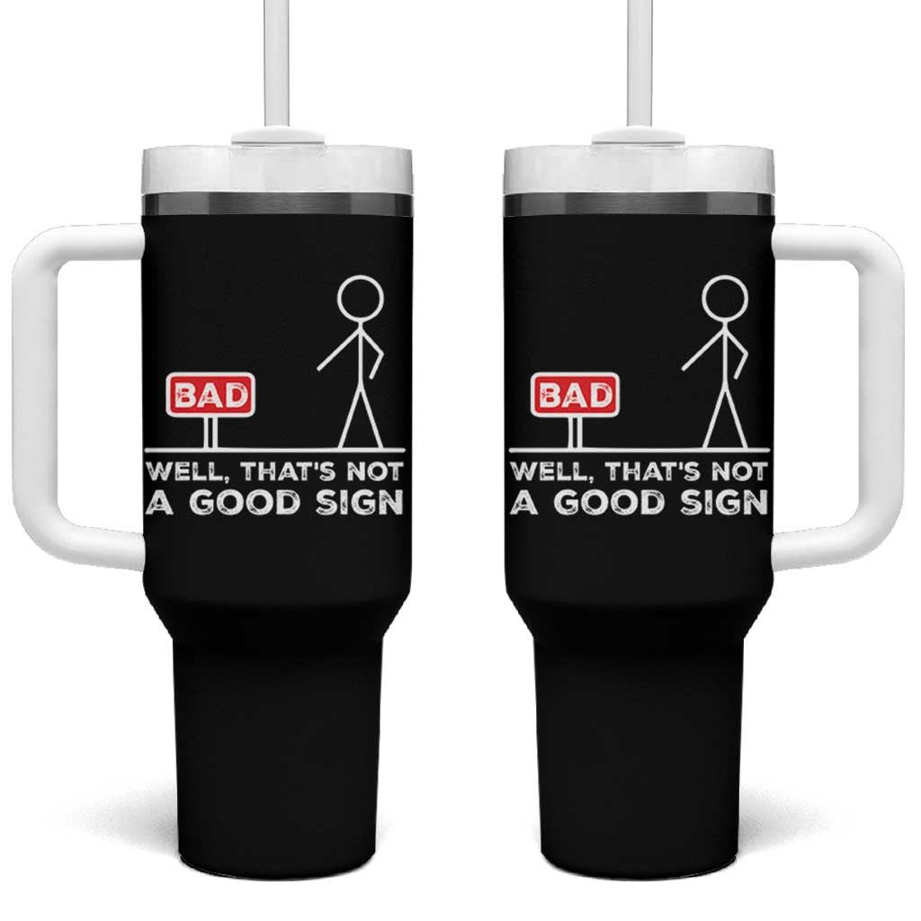 Funny Sarcastic Tumbler With Handle Well Not A Good Sign Gag Gift - Wonder Print Shop