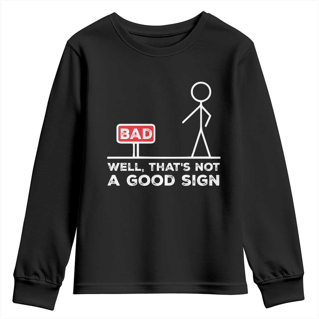 Funny Sarcastic Youth Sweatshirt Well Not A Good Sign Gag Gift - Wonder Print Shop