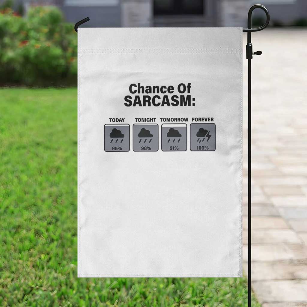 Funny Sarcastic Garden Flag Chance Of Sarcasm Forecast Weather - Wonder Print Shop