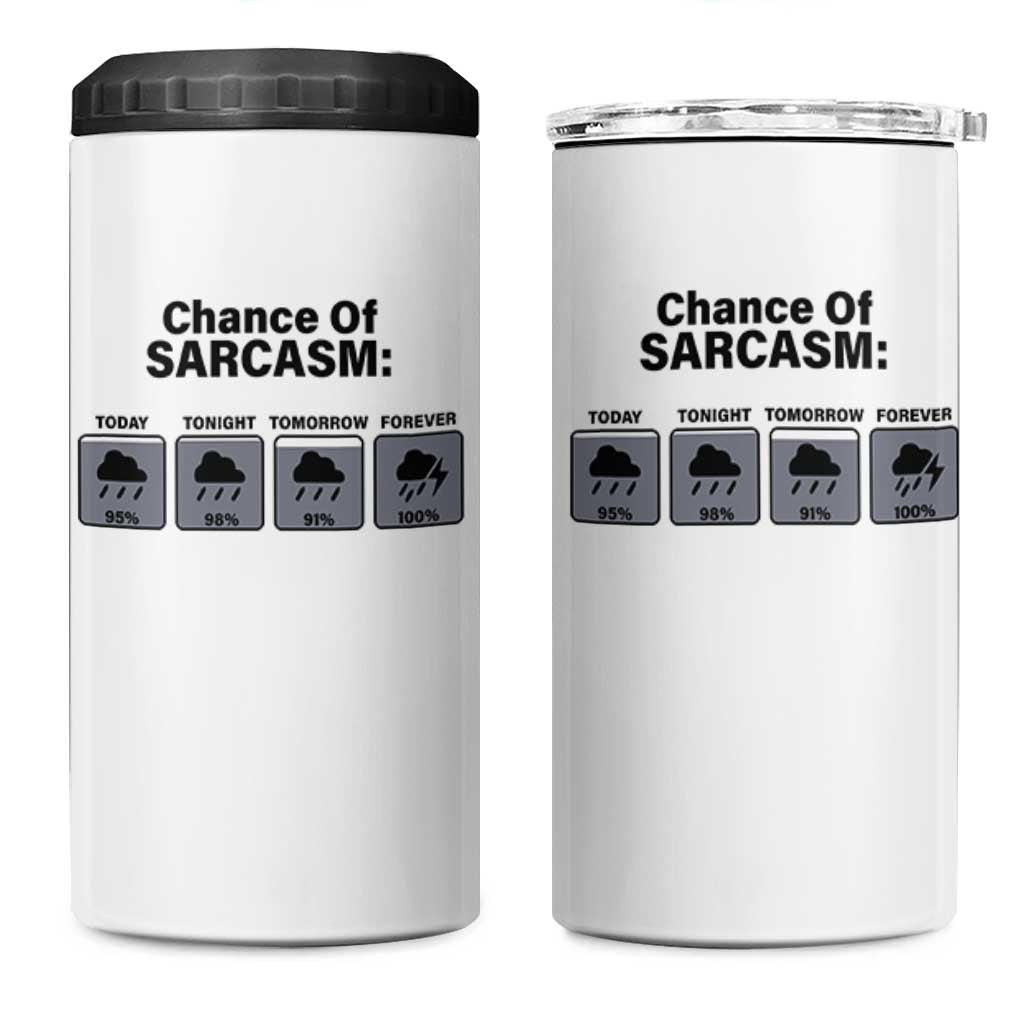Funny Sarcastic 4 in 1 Can Cooler Tumbler Chance Of Sarcasm Forecast Weather - Wonder Print Shop