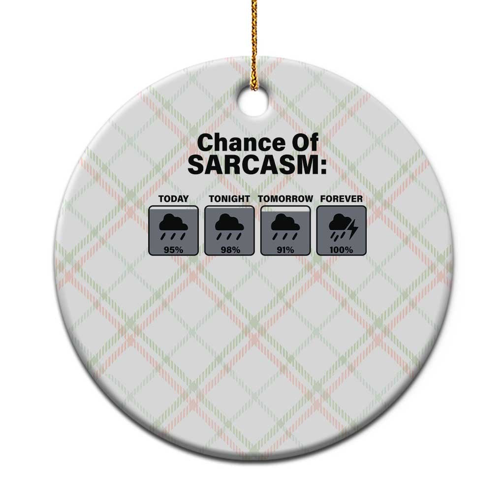 Funny Sarcastic Ceramic Ornament Chance Of Sarcasm Forecast Weather - Wonder Print Shop