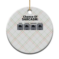 Funny Sarcastic Ceramic Ornament Chance Of Sarcasm Forecast Weather - Wonder Print Shop