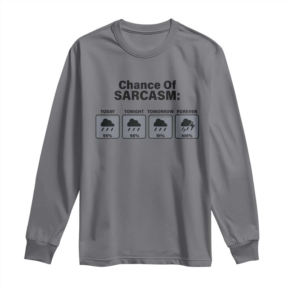 Funny Sarcastic Long Sleeve Shirt Chance Of Sarcasm Forecast Weather - Wonder Print Shop