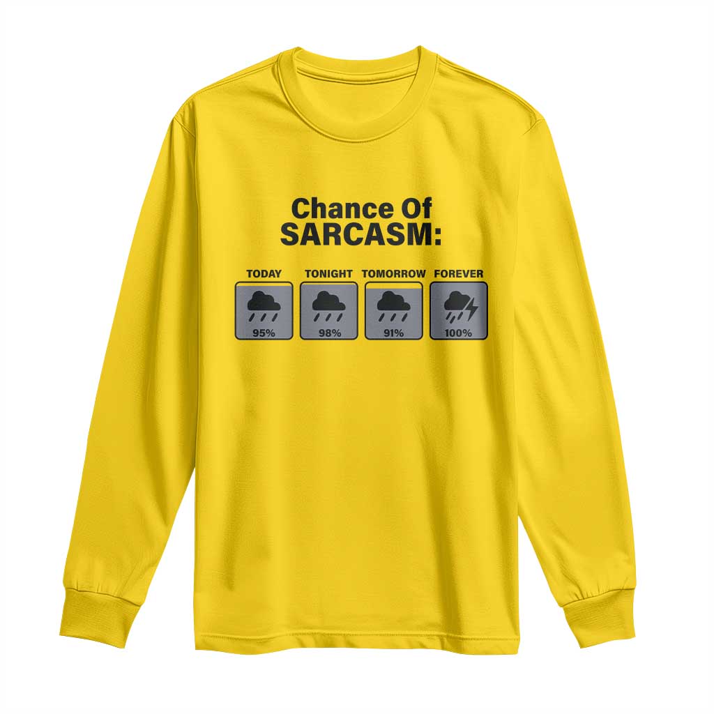 Funny Sarcastic Long Sleeve Shirt Chance Of Sarcasm Forecast Weather - Wonder Print Shop