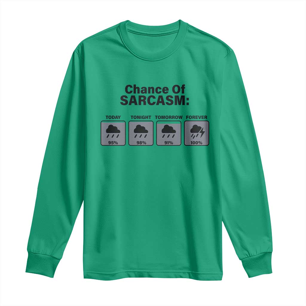 Funny Sarcastic Long Sleeve Shirt Chance Of Sarcasm Forecast Weather - Wonder Print Shop