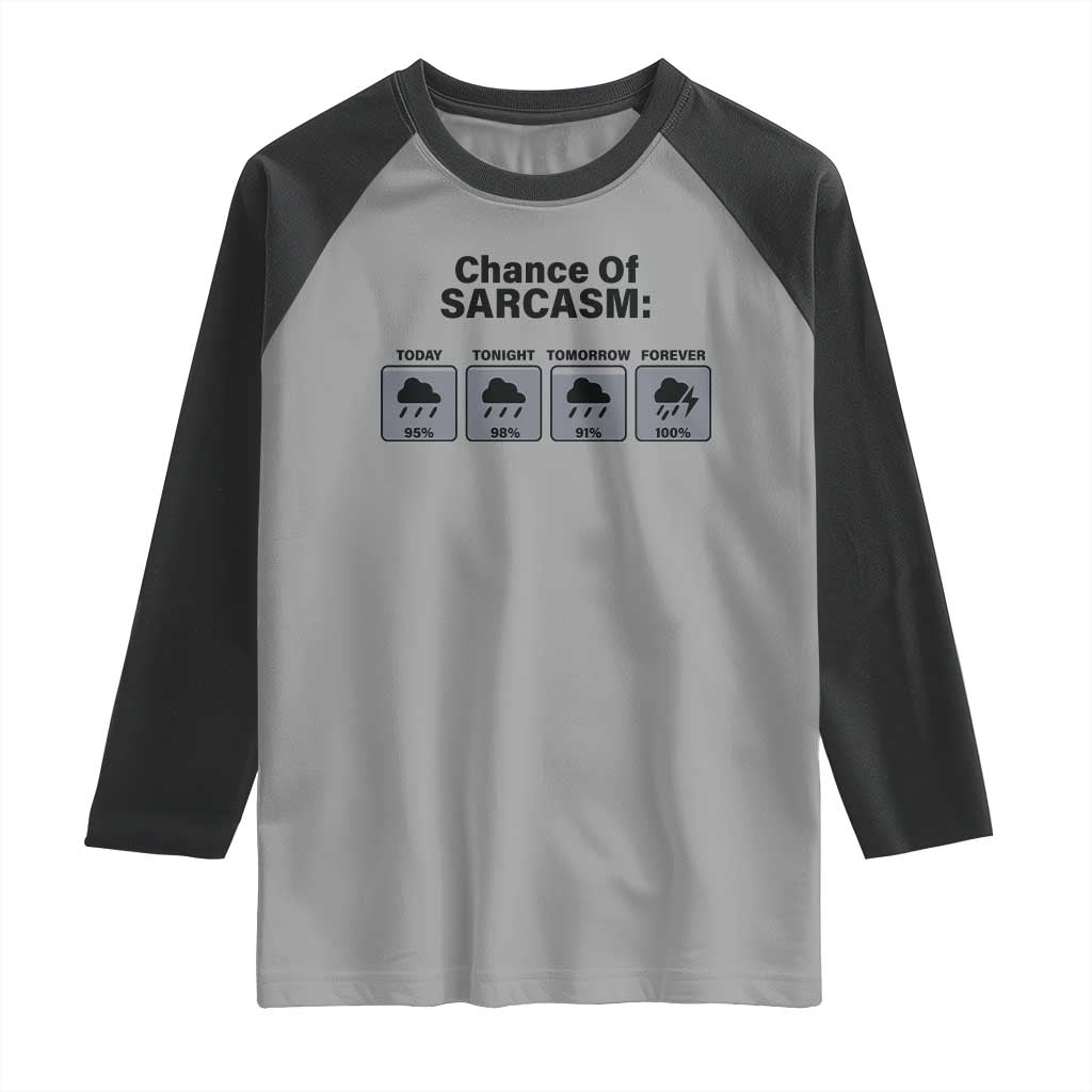Funny Sarcastic Raglan Shirt Chance Of Sarcasm Forecast Weather - Wonder Print Shop