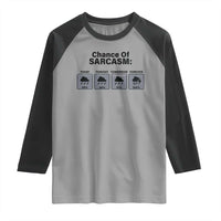 Funny Sarcastic Raglan Shirt Chance Of Sarcasm Forecast Weather - Wonder Print Shop