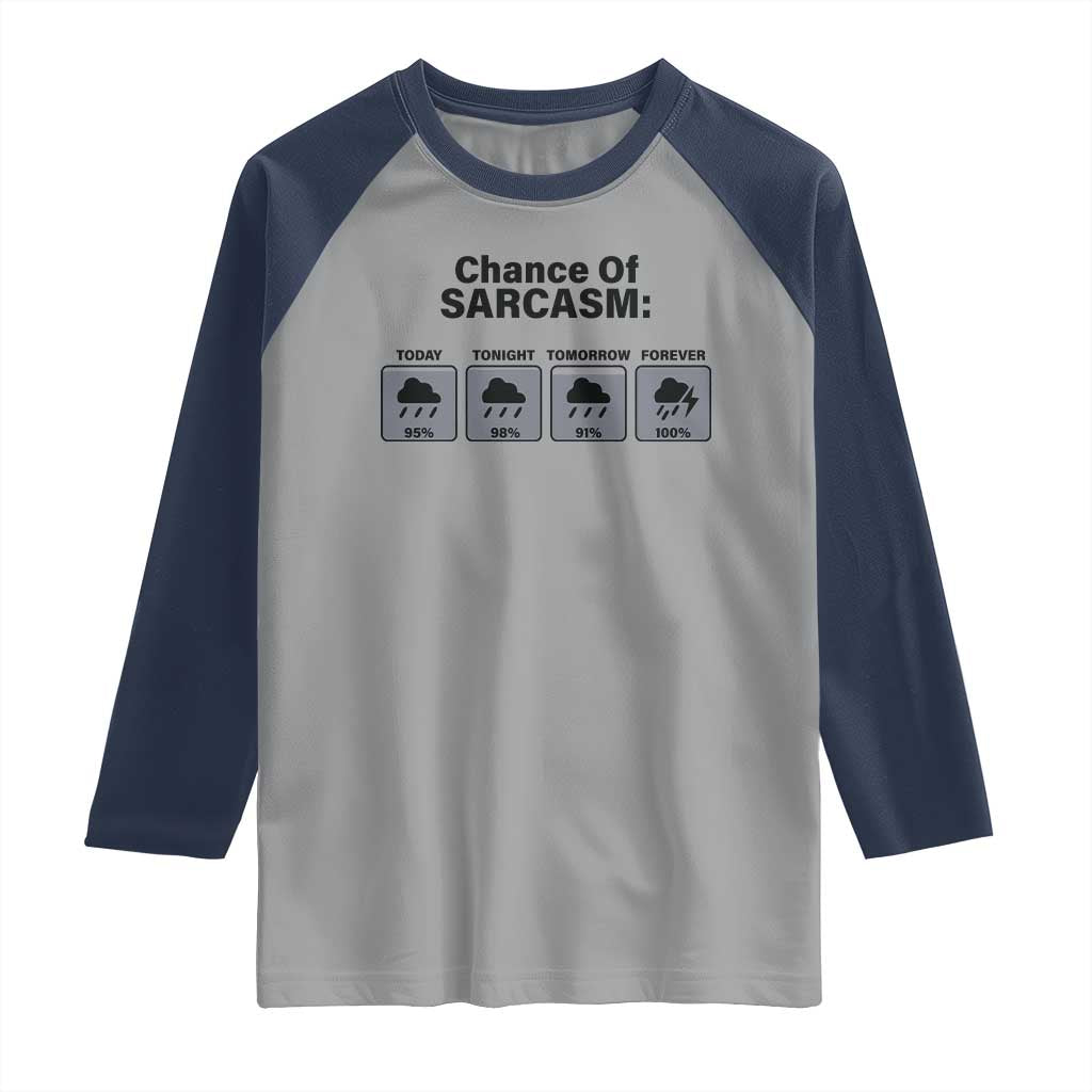 Funny Sarcastic Raglan Shirt Chance Of Sarcasm Forecast Weather - Wonder Print Shop