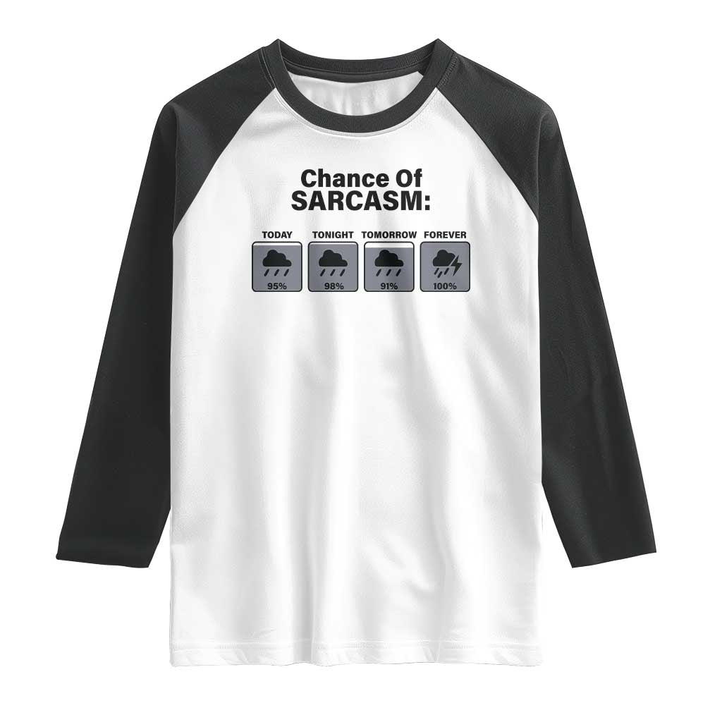 Funny Sarcastic Raglan Shirt Chance Of Sarcasm Forecast Weather - Wonder Print Shop