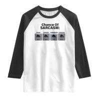 Funny Sarcastic Raglan Shirt Chance Of Sarcasm Forecast Weather - Wonder Print Shop