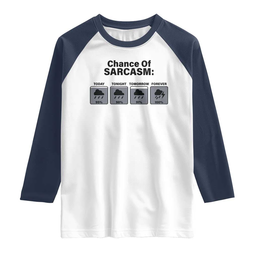 Funny Sarcastic Raglan Shirt Chance Of Sarcasm Forecast Weather - Wonder Print Shop