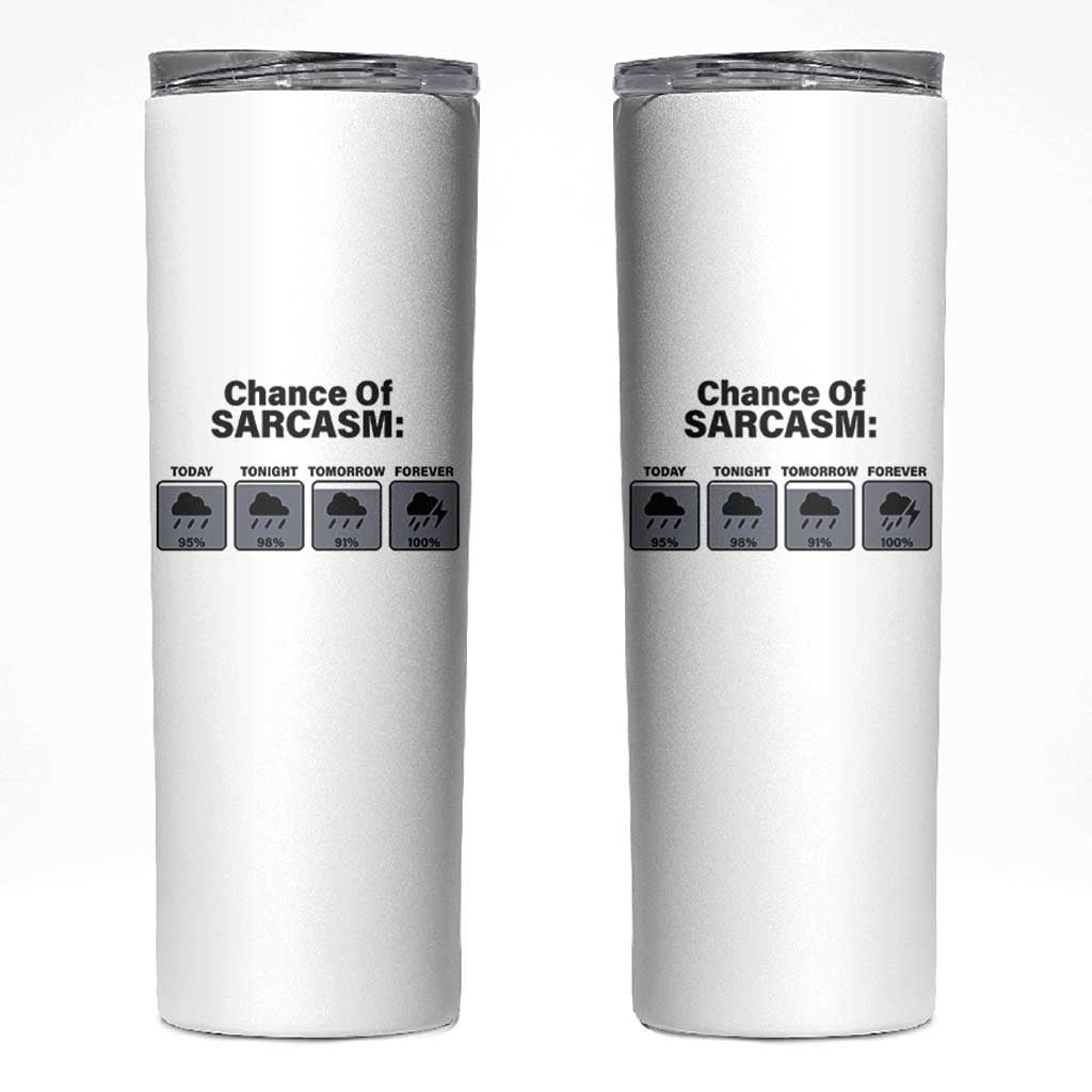Funny Sarcastic Skinny Tumbler Chance Of Sarcasm Forecast Weather - Wonder Print Shop