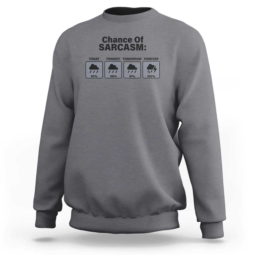 Funny Sarcastic Sweatshirt Chance Of Sarcasm Forecast Weather - Wonder Print Shop