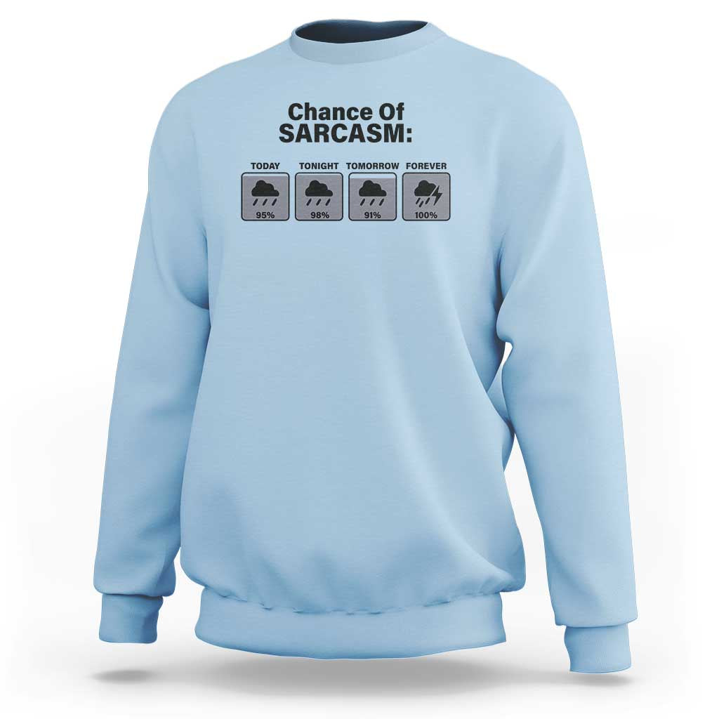 Funny Sarcastic Sweatshirt Chance Of Sarcasm Forecast Weather - Wonder Print Shop
