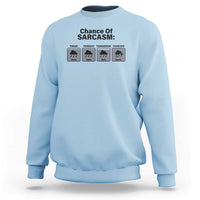 Funny Sarcastic Sweatshirt Chance Of Sarcasm Forecast Weather - Wonder Print Shop
