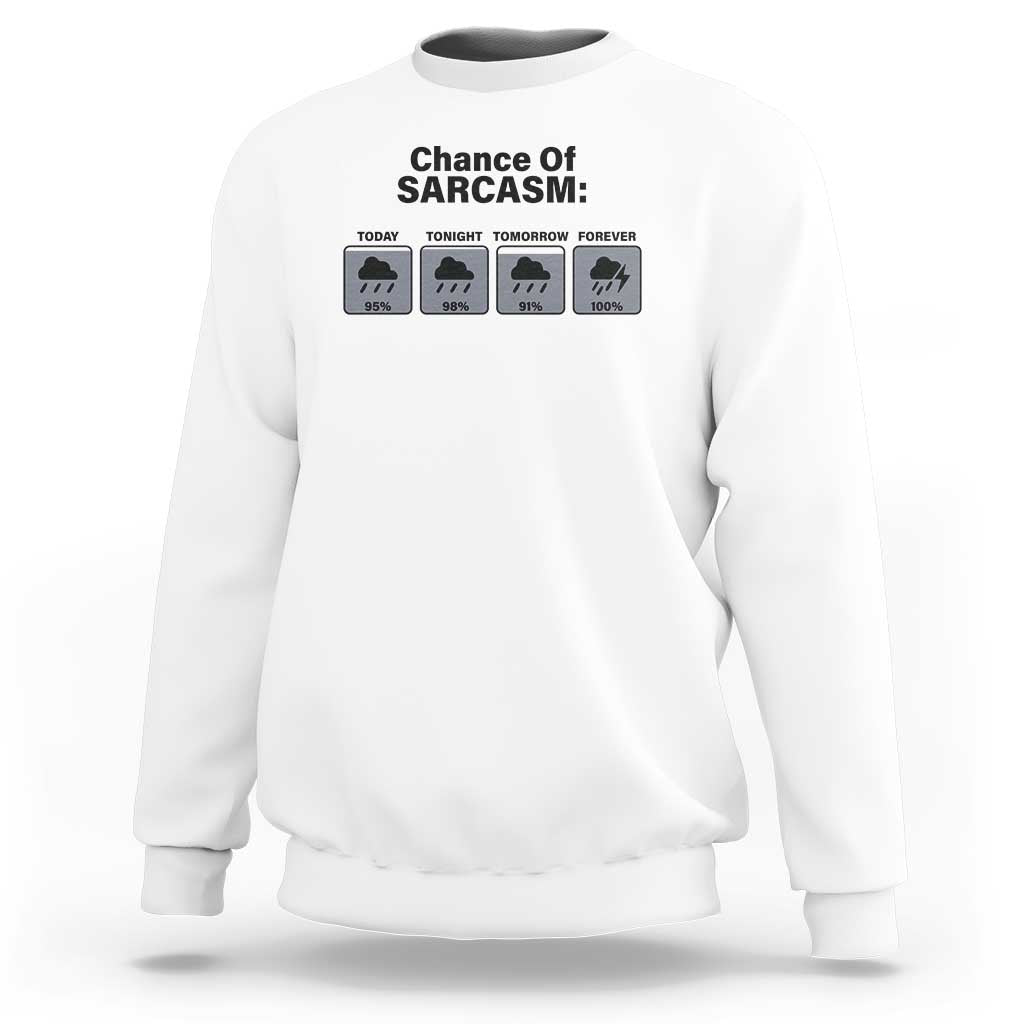 Funny Sarcastic Sweatshirt Chance Of Sarcasm Forecast Weather - Wonder Print Shop