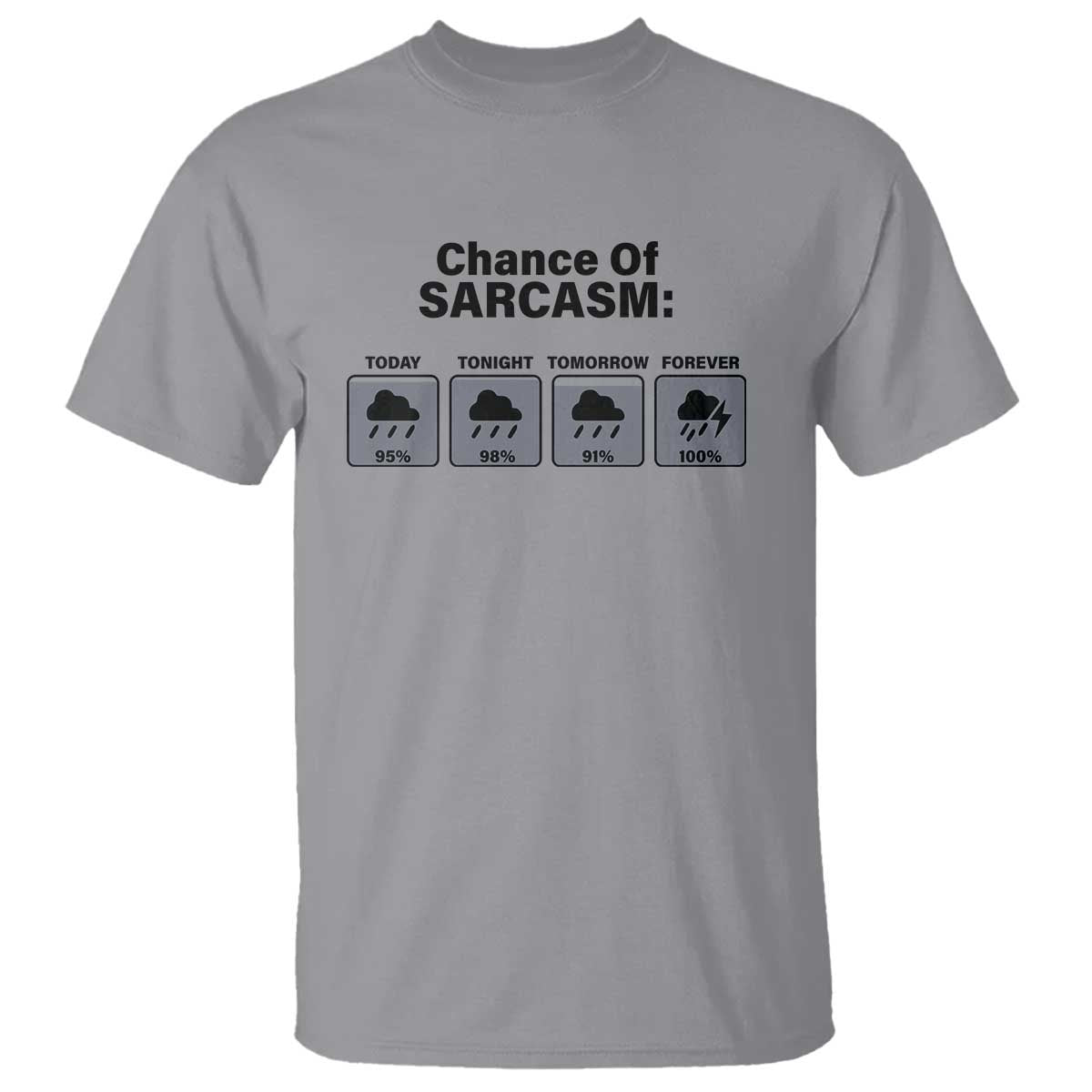 Funny Sarcastic T Shirt Chance Of Sarcasm Forecast Weather - Wonder Print Shop