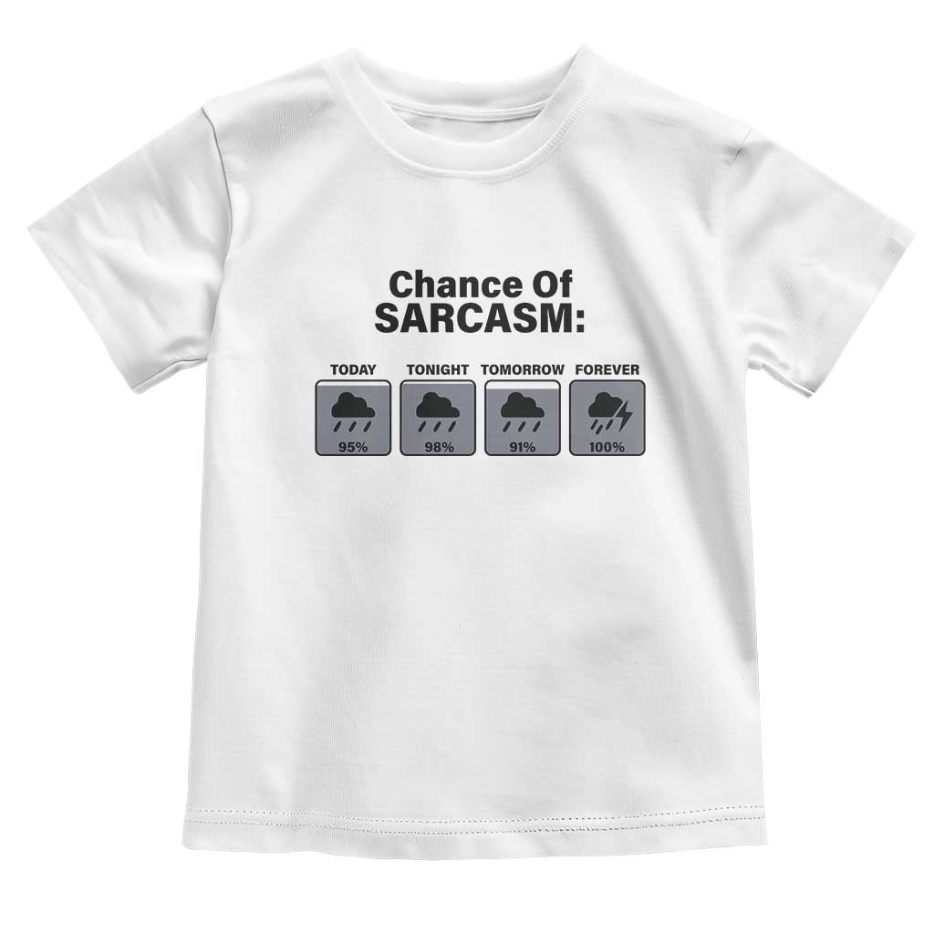 Funny Sarcastic Toddler T Shirt Chance Of Sarcasm Forecast Weather - Wonder Print Shop