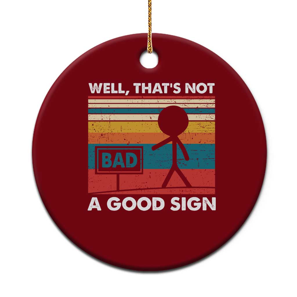 Funny Sarcastic Ceramic Ornament Retro Well Not A Good Sign Gag Gift - Wonder Print Shop