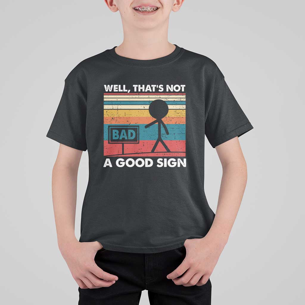 Funny Sarcastic T Shirt For Kid Retro Well Not A Good Sign Gag Gift - Wonder Print Shop
