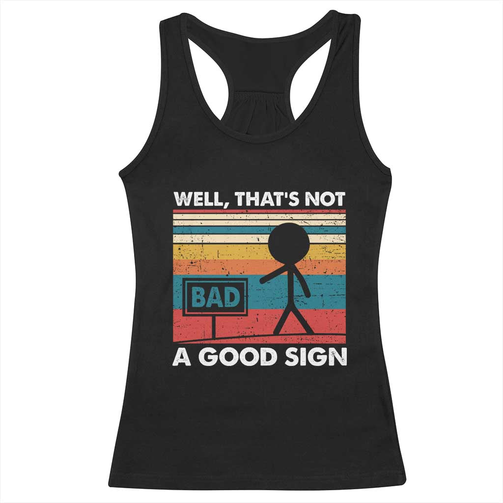 Funny Sarcastic Racerback Tank Top Retro Well Not A Good Sign Gag Gift - Wonder Print Shop