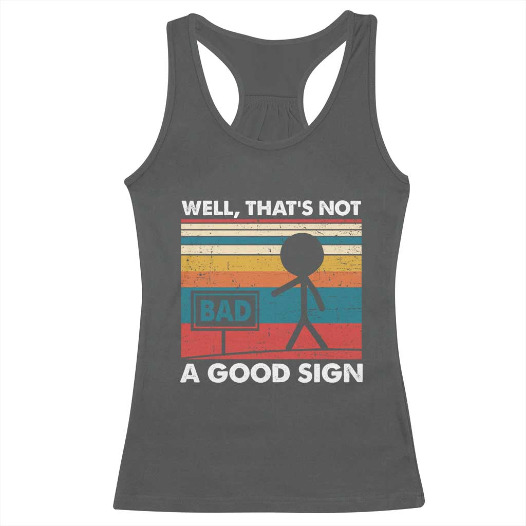 Funny Sarcastic Racerback Tank Top Retro Well Not A Good Sign Gag Gift - Wonder Print Shop