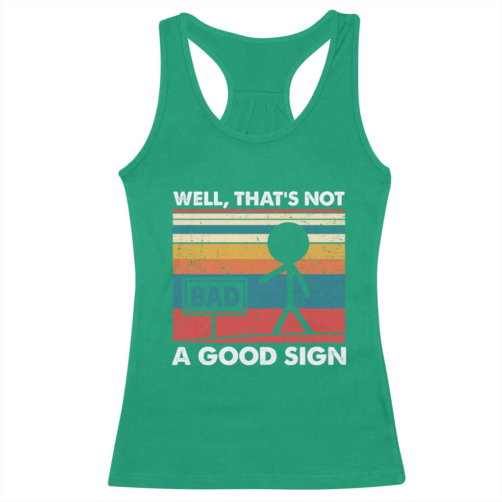 Funny Sarcastic Racerback Tank Top Retro Well Not A Good Sign Gag Gift - Wonder Print Shop