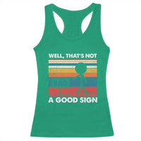 Funny Sarcastic Racerback Tank Top Retro Well Not A Good Sign Gag Gift - Wonder Print Shop