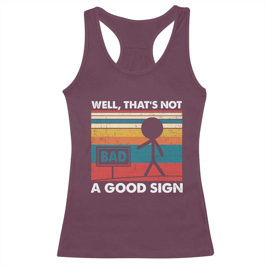 Funny Sarcastic Racerback Tank Top Retro Well Not A Good Sign Gag Gift - Wonder Print Shop