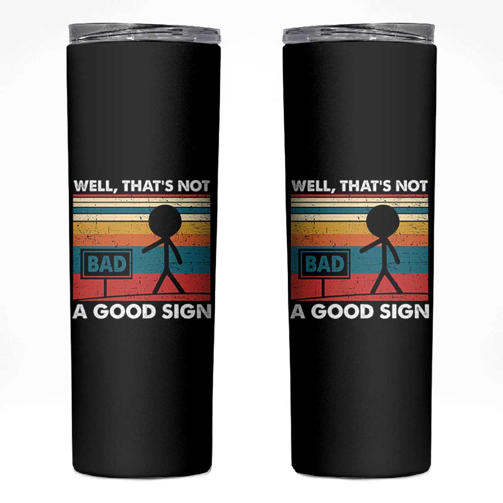 Funny Sarcastic Skinny Tumbler Retro Well Not A Good Sign Gag Gift - Wonder Print Shop