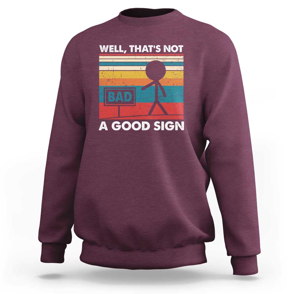 Funny Sarcastic Sweatshirt Retro Well Not A Good Sign Gag Gift - Wonder Print Shop