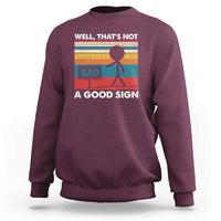 Funny Sarcastic Sweatshirt Retro Well Not A Good Sign Gag Gift - Wonder Print Shop