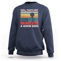 Funny Sarcastic Sweatshirt Retro Well Not A Good Sign Gag Gift - Wonder Print Shop
