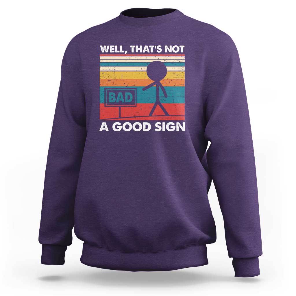 Funny Sarcastic Sweatshirt Retro Well Not A Good Sign Gag Gift - Wonder Print Shop