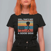 Funny Sarcastic T Shirt For Women Retro Well Not A Good Sign Gag Gift - Wonder Print Shop
