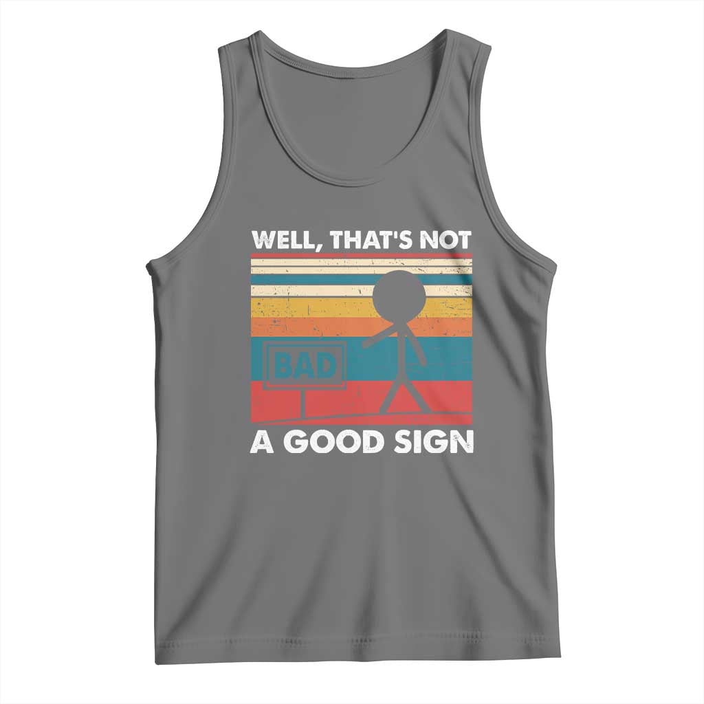 Funny Sarcastic Tank Top Retro Well Not A Good Sign Gag Gift - Wonder Print Shop