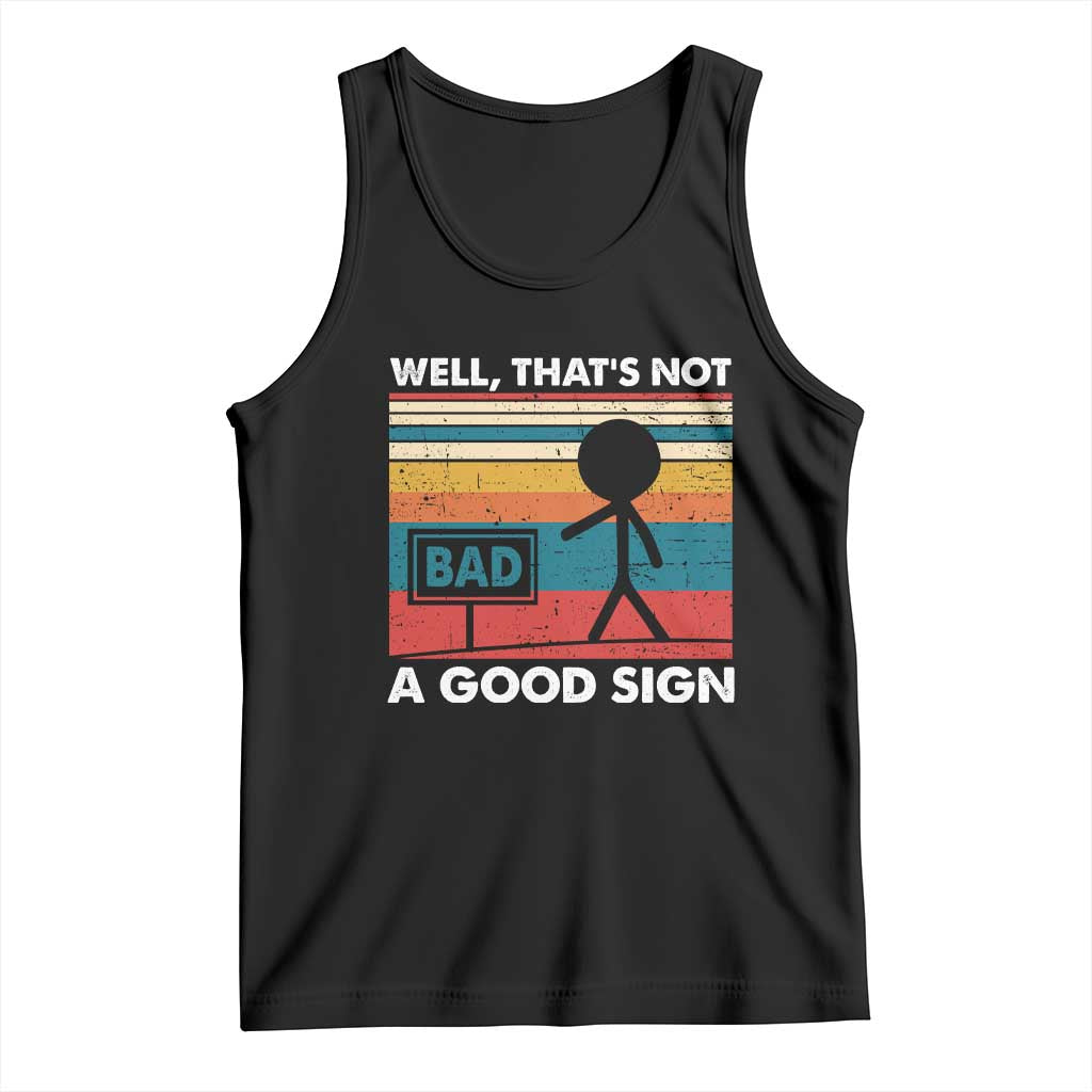 Funny Sarcastic Tank Top Retro Well Not A Good Sign Gag Gift - Wonder Print Shop