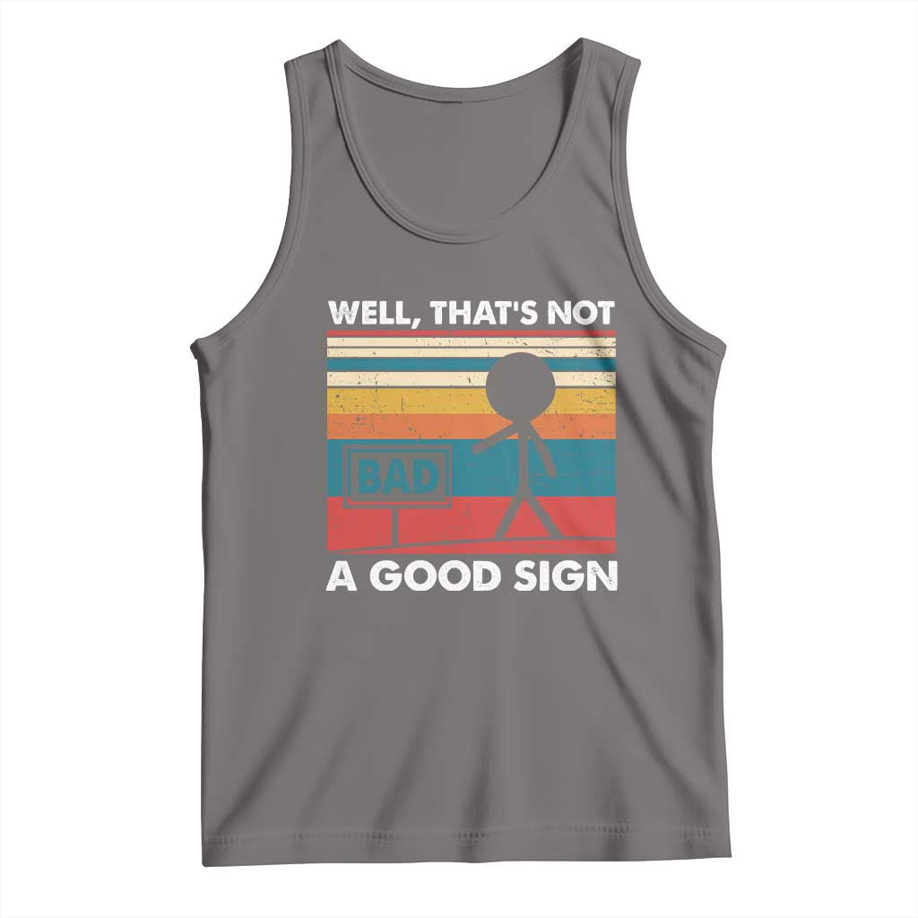 Funny Sarcastic Tank Top Retro Well Not A Good Sign Gag Gift - Wonder Print Shop