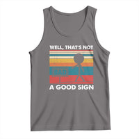 Funny Sarcastic Tank Top Retro Well Not A Good Sign Gag Gift - Wonder Print Shop