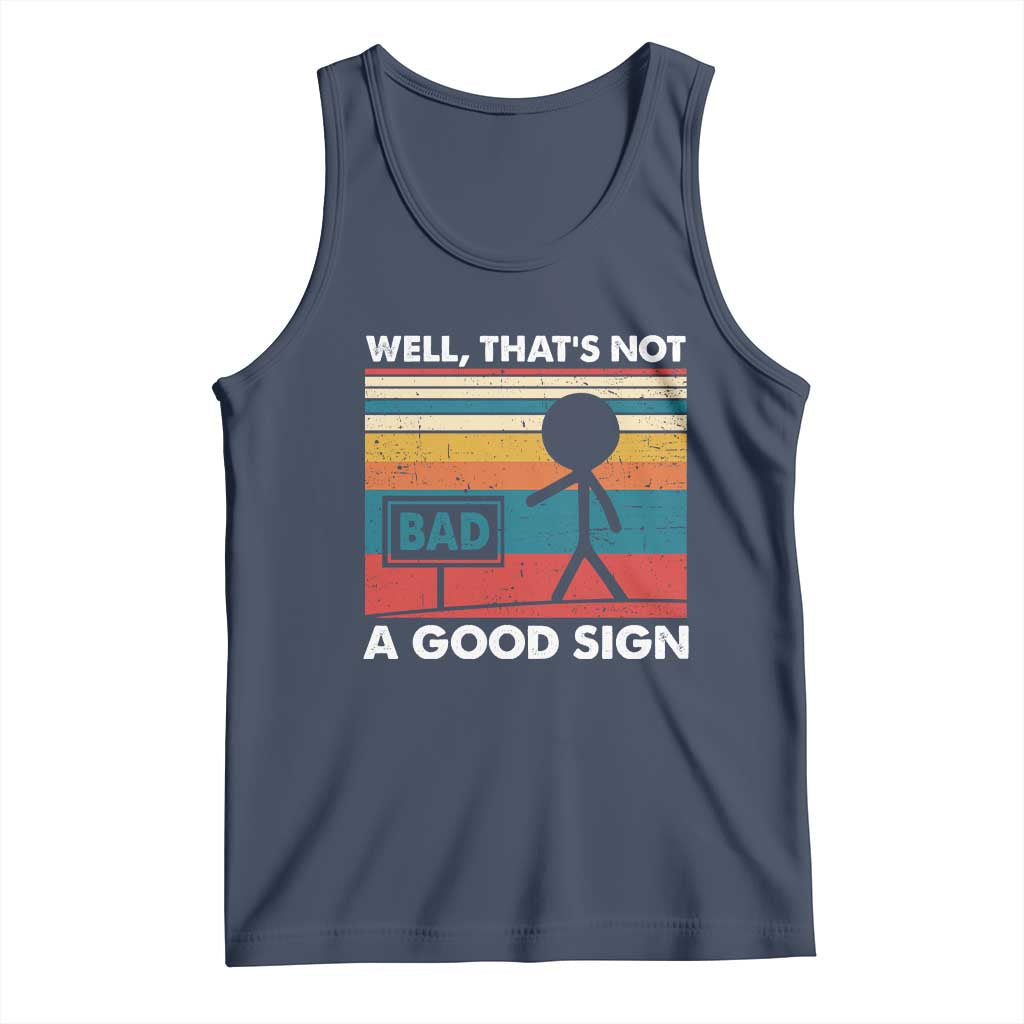 Funny Sarcastic Tank Top Retro Well Not A Good Sign Gag Gift - Wonder Print Shop