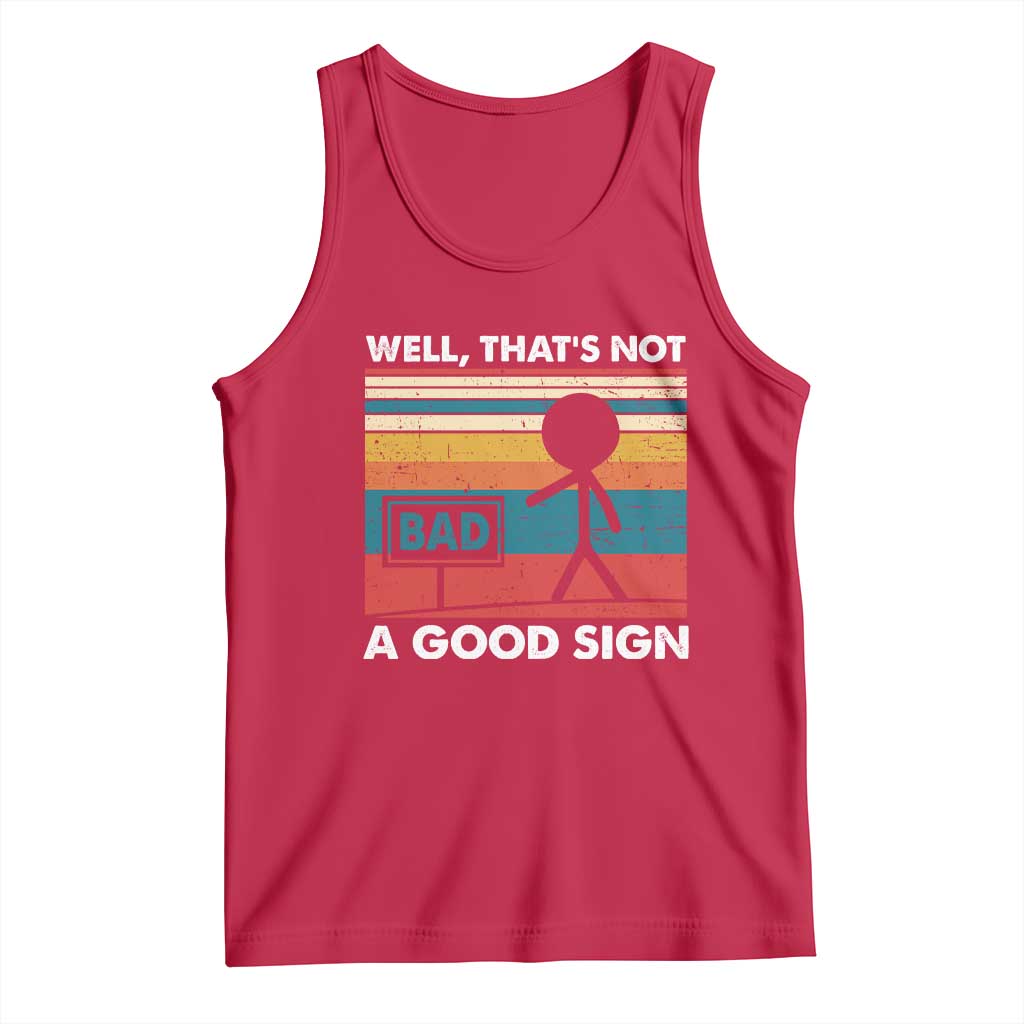 Funny Sarcastic Tank Top Retro Well Not A Good Sign Gag Gift - Wonder Print Shop